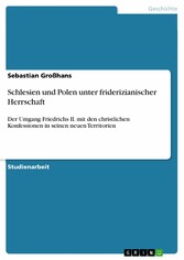 Schlesien und Polen unter friderizianischer Herrschaft