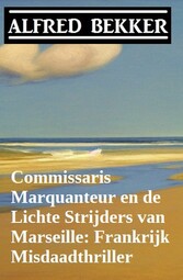 Commissaris Marquanteur en de Lichte Strijders van Marseille: Frankrijk Misdaadthriller