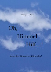 Oh,  Himmel   hilf....!