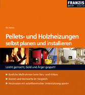 Pellets- und Holzheizungen selbst planen und installieren