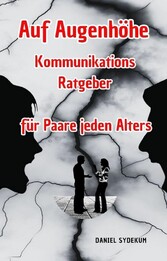 Auf Augenhöhe: Kommunikations-Ratgeber für Paare jeden Alters