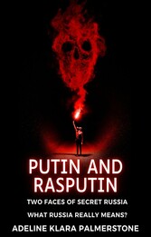 Putin and Rasputin: Two Faces of Secret Russia. What Russia Really Means?