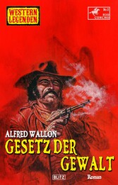 Western Legenden 61: Gesetz der Gewalt