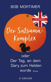 Der Satsuma-Komplex oder Der Tag, an dem Gary zum Helden wurde