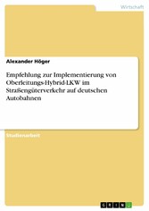 Empfehlung zur Implementierung von Oberleitungs-Hybrid-LKW im Straßengüterverkehr auf deutschen Autobahnen