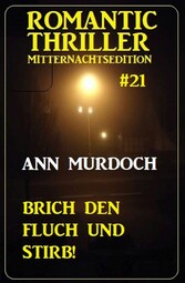 Brich den Fluch und stirb! Romantic Thriller Mitternachtsedition 21