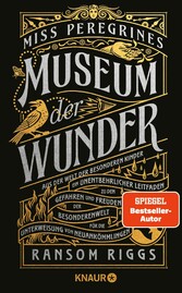 Miss Peregrines Museum der Wunder. Aus der Welt der besonderen Kinder