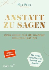 Anstatt zu sagen - Dein Guide für gelungene Kommunikation