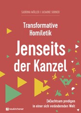 Transformative Homiletik. Jenseits der Kanzel