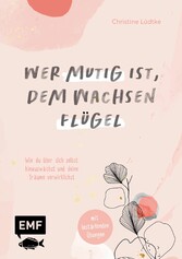 Wer mutig ist, dem wachsen Flügel