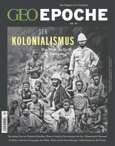 GEO Epoche 97/2019 - DER KOLONIALISMUS