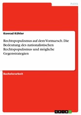 Rechtspopulismus auf dem Vormarsch. Die Bedeutung des nationalistischen Rechtspopulismus und mögliche Gegenstrategien