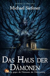 Murphy gegen die Dämonen der Dämmerung: Das Haus der Dämonen