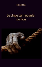 Le singe sur l&apos;épaule du Fou