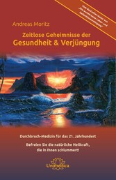 Zeitlose Geheimnisse der Gesundheit & Verjüngung - Gesamtausgabe