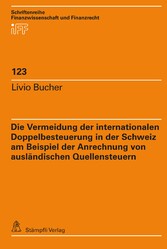 Die Vermeidung der internationalen Doppelbesteuerung in der Schweiz am Beispiel der Anrechnung von ausländischen Quellensteuern