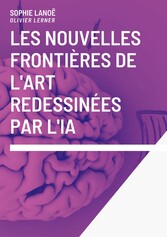 les nouvelles frontières de l&apos;art redessinées par l&apos;IA.