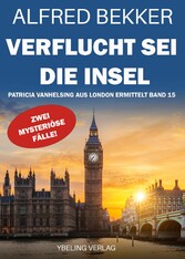 Verflucht sei die Insel! Patricia Vanhelsing aus London ermittelt Band 15. Zwei mysteriöse Fälle