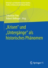 'Krisen' und 'Untergänge' als historisches Phänomen