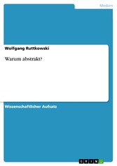 Warum abstrakt?