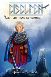 Eiselfen: Lúthiens Geheimnis