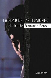 La edad de las ilusiones. El cine de Fernando Pérez