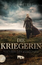 Die Kriegerin - Tochter der Amazonen