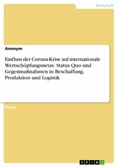 Einfluss der Corona-Krise auf internationale Wertschöpfungsnetze. Status Quo und Gegenmaßnahmen in Beschaffung, Produktion und Logistik