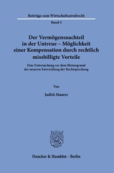 Der Vermögensnachteil in der Untreue - Möglichkeit einer Kompensation durch rechtlich missbilligte Vorteile.