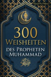 300 Weisheiten des Propheten Muhammad ?