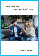 Paarstress adé - der 'regelbare' Mann