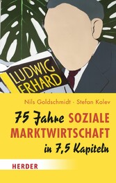 75 Jahre Soziale Marktwirtschaft in 7,5 Kapiteln