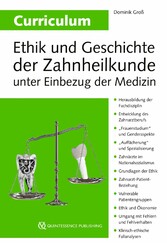 Curriculum Ethik und Geschichte der Zahnheilkunde unter Einbezug der Medizin