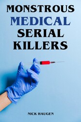 Monstrous Medical Serial Killers