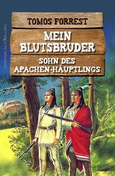 Mein Blutsbruder: Sohn des Apachen-Häuptlings