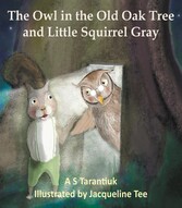 The Owl in the Old Oak Tree and Little Squirrel Gray