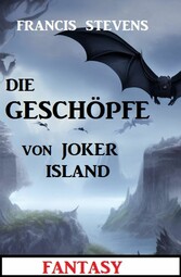 Die Geschöpfe von Joker Island: Fantasy