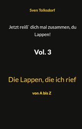 Jetzt reiß` dich mal zusammen, du Lappen! Vol. 3