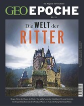 GEO Epoche 94/2018 - Die Welt der Ritter