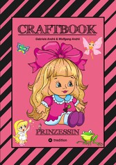 CRAFTBOOK - PRINZESSIN - KUTSCHE - EINHORN - PFERDE - SCHLOSS - FEEN - NIXEN - ELFEN - RÄTSEL - MALEN - BASTELN