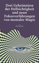 Drei Geheimnisse der Hellsichtigkeit und neun Fokusvorführungen von mentaler Magie