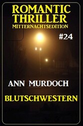 Blutschwestern: Romantic Thriller Mitternachtsedition 24