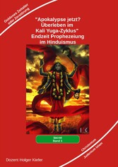 Apokalypse jetzt: Überleben im Kali Yuga-Zyklus - Aus Sicht der Veden