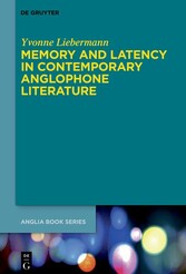 Memory and Latency in Contemporary Anglophone Literature