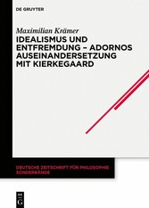 Idealismus und Entfremdung - Adornos Auseinandersetzung mit Kierkegaard