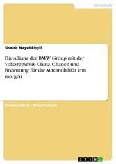 Die Allianz der BMW Group mit der Volksrepublik China. Chance und Bedeutung für die Automobilität von morgen