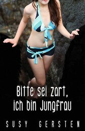 Bitte sei zart, ich bin Jungfrau