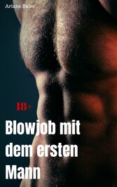 Blowjob mit dem ersten Mann