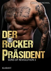 Der Rockerpräsident. Rockerroman 3