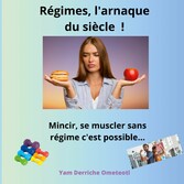 Régimes, l&apos;arnaque du siècle !